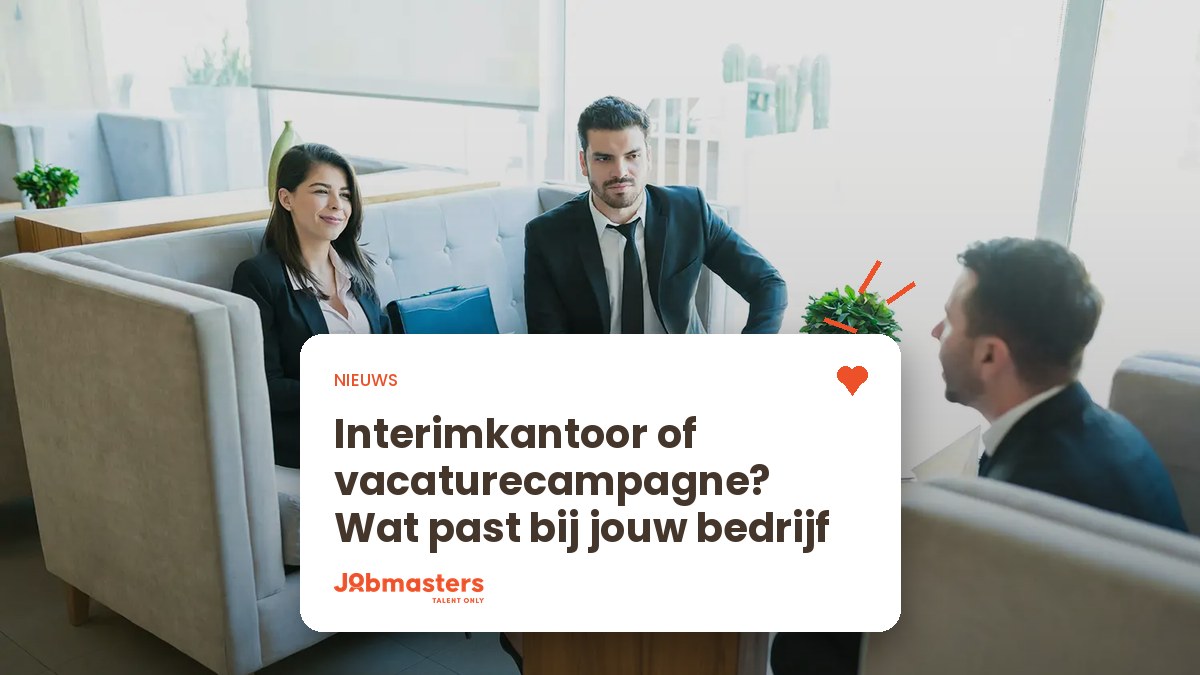 Interimkantoor of vacaturecampagne kiezen voor je bedrijf