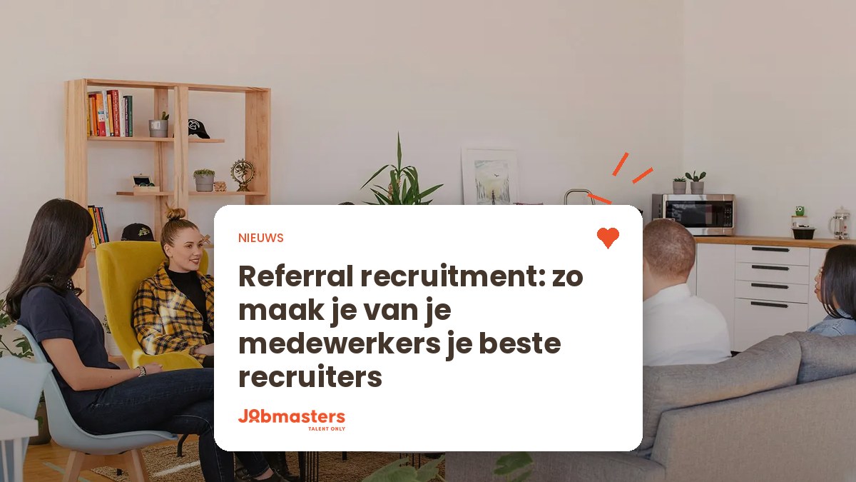 Referral recruitment: medewerkers die kandidaten aanbrengen